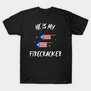 HE IS MY FIRECRACKER T-Shirt